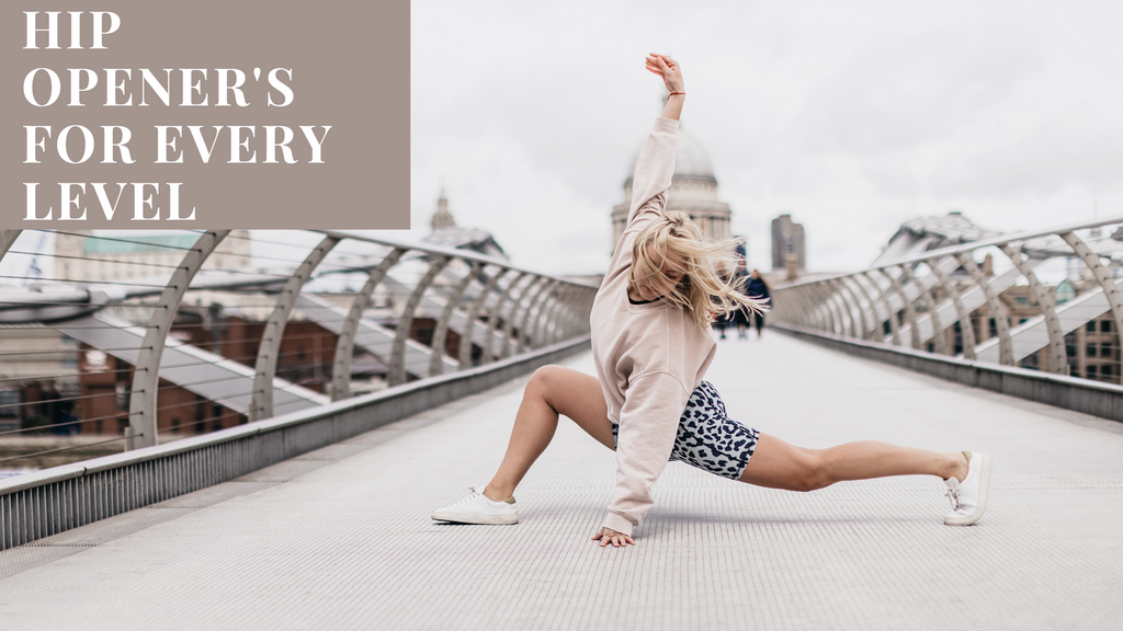 Hip Opener's For Every Level