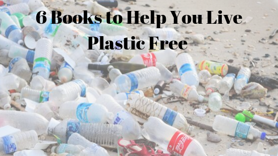 6 Books to Help You Live Plastic Free
