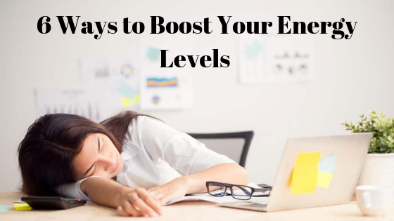 6 Ways to Boost Your Energy Levels