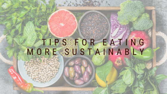 Tips For Eating More Sustainably