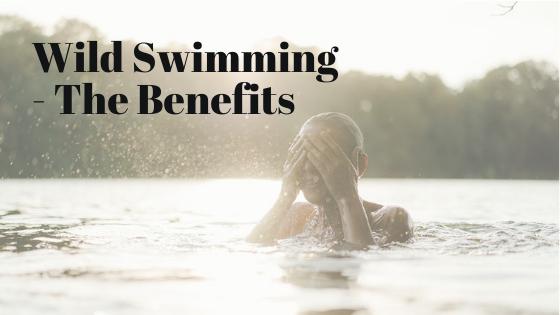 Wild Swimming- The Benefits