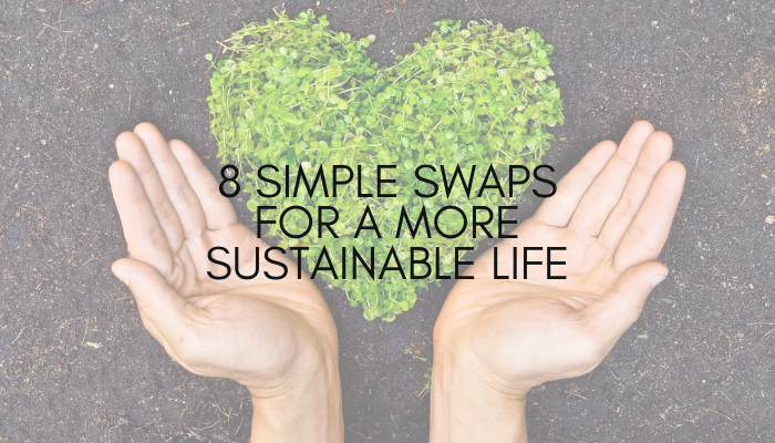 8 Simple Swaps For a More Sustainable Life