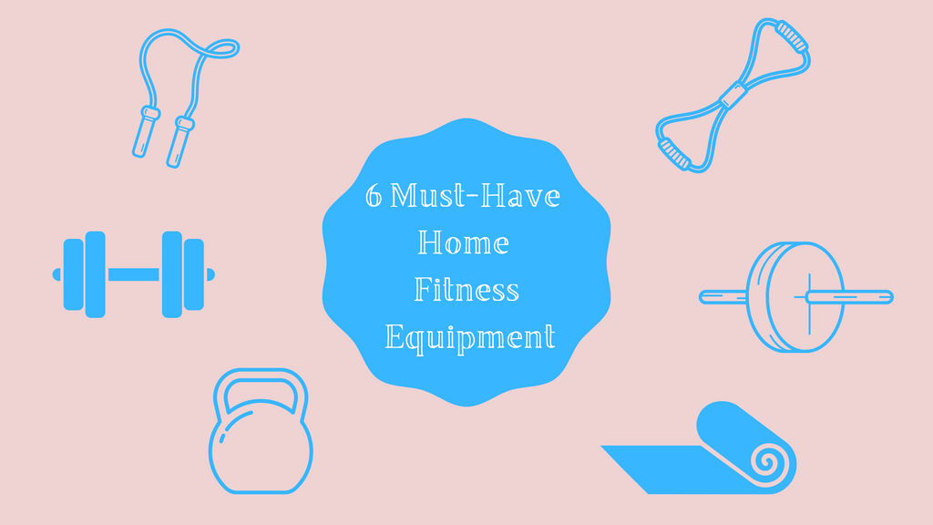 6 Must-Have Home Fitness Equipment