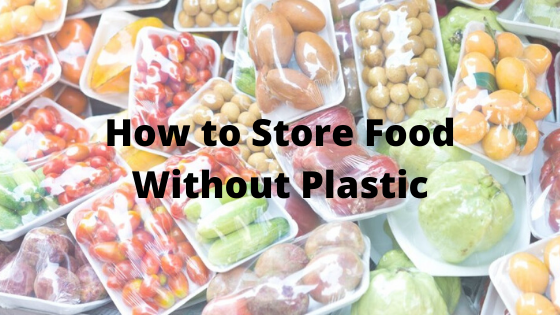 How to Store Food Without Plastic