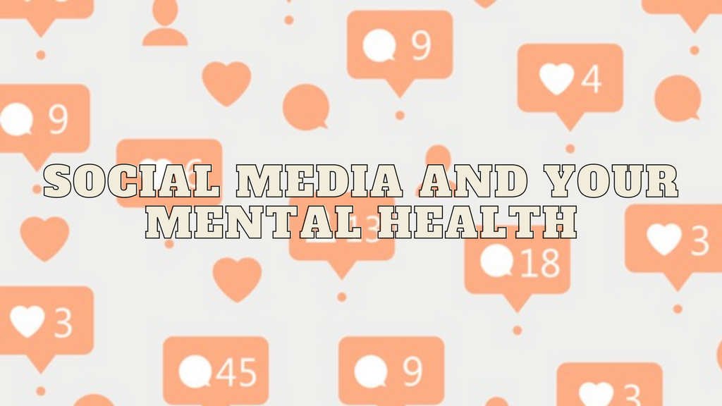 Social Media and your Mental Health