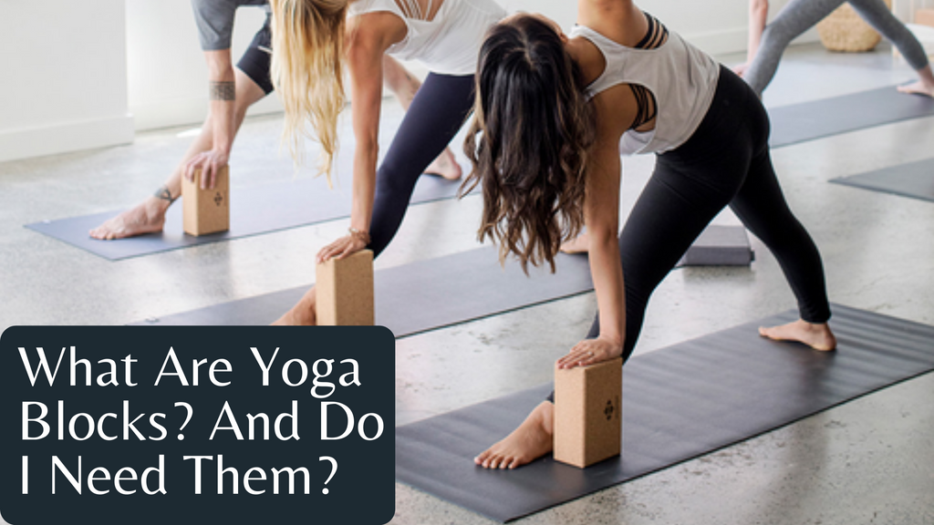 What Are Yoga Blocks? And Do I Need Them?