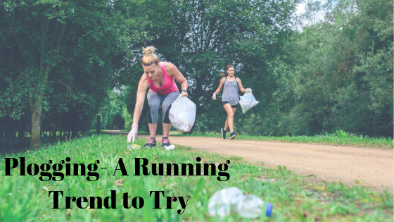 Plogging- A Running Trend to Try
