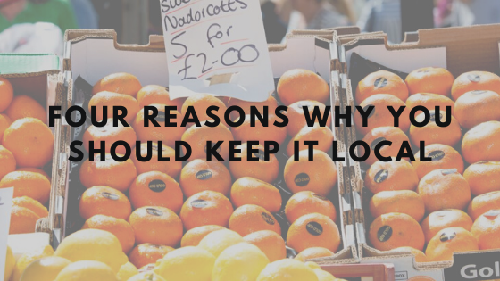 Four Reasons Why You Should Keep It Local