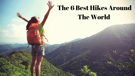 The 6 Best Hikes Around The World