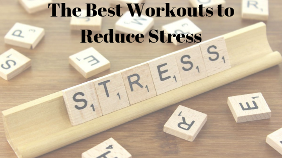 The Best Workouts to Reduce Stress