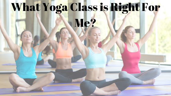 What Yoga Class is Right For Me?