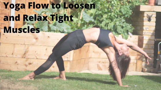 Yoga Flow to Loosen and Relax Tight Muscles